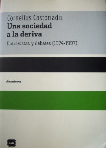 Una sociedad a a la deriva : entrevista y debates (1974-1997)