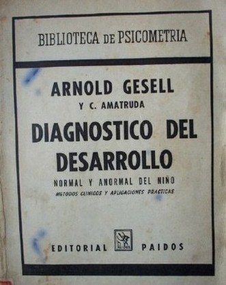 Diagnóstico del desarrollo normal y anormal del niño : métodos clínicos y aplicaciones prácticas