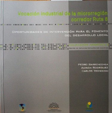 Vocación industrial de la microrregión corredor Ruta 8: oportunidades de intervención para el fomento del desarrollo local