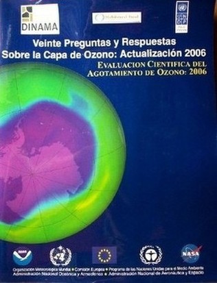 Veinte preguntas y respuestas sobre la capa de ozono : actualización 2006 : evaluación cientifíca del agotamiento de ozono : 2006