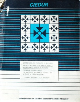 Estudio para la propuesta de servicios sociales alternativos para el apoyo a mujeres trabajadoras en barrios populares de Montevideo : los servicios de cuidado infantil en La Unión y Villa Española