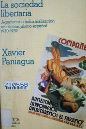 La sociedad libertaria : agrarismo e industrialización en el anarquismo español (1930-1939)