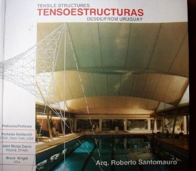 Tensoestructuras : tensile structures : desde/from Uruguay