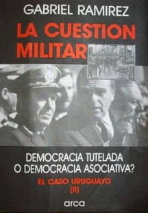 La cuestión militar : democracia tutelada o democracia asociativa?