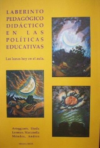Laberinto pedagógico didáctico en las políticas educativas : las lunas hoy en el aula