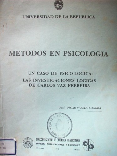 Métodos en Psicología.  Un caso de Psico-lógica : las investigaciones lógicas de Carlos Vaz Ferreira