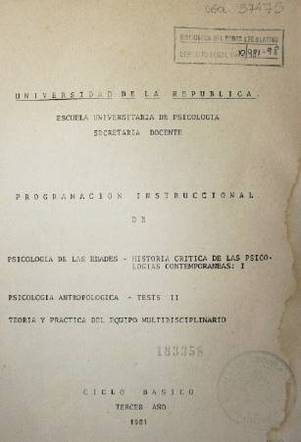 Programación Instruccional de : Psicología de las edades, Historia crítica de las psicologías contemporáneas I, Psicología Antropológica, Tests II, Teoría y práctica del equipo multidisciplinario : Tercer Año : Ciclo Básico