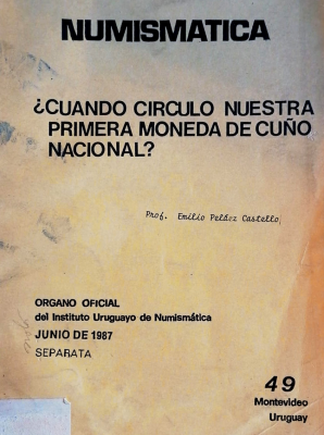 ¿Cuando circuló nuestra primera moneda de cuño nacional?