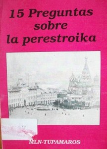 15 preguntas sobre la Perestroika.