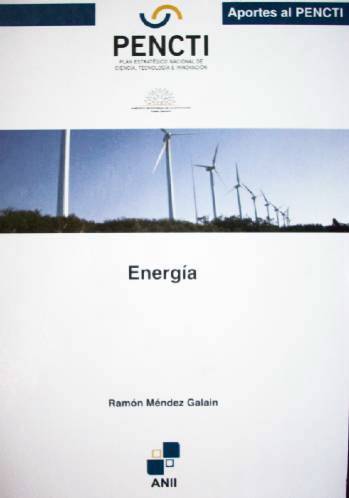 Area Energía : informe final de la consultoría sobre energía en el marco del Plan Estratégico Nacional en Ciencia[,] Tecnología e Innovación