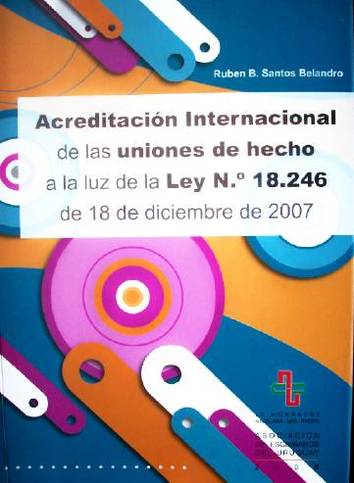 Acreditación internacional de las uniones de hecho a la luz de la Ley Nº 18.246 de 18 de diciembre de 2007