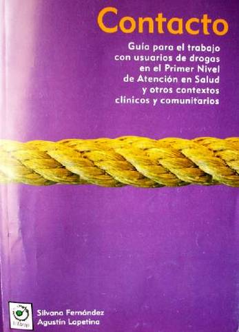 Contacto : guía para el trabajo con usuarios de drogas en el Primer Nivel de Atención en Salud y otros contextos clínicos y comunitarios