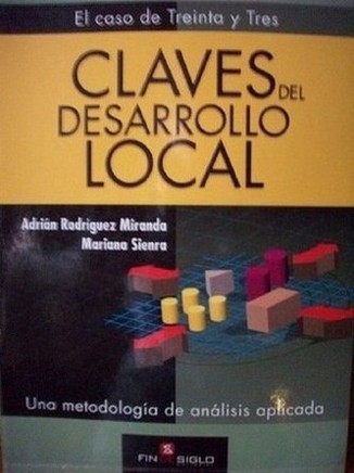 Claves del desarrollo local : el caso de Treinta y Tres : una metodología de análisis aplicada