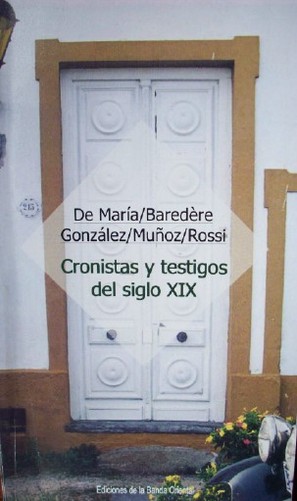 Crónicas y testigos del siglo XIX : De María, Baradère, González, Muñoz, Rossi
