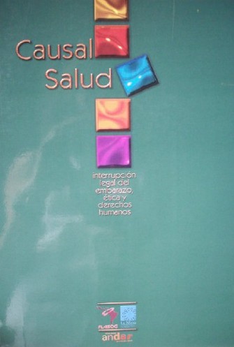 Causal Salud : interrupción legal del embarazo, ética y derechos humanos