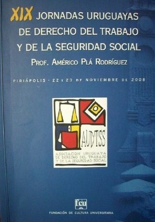 Jornadas Uruguayas de Derecho del Trabajo y de Seguridad Social : Prof. Américo Plá Rodríguez (19as.)
