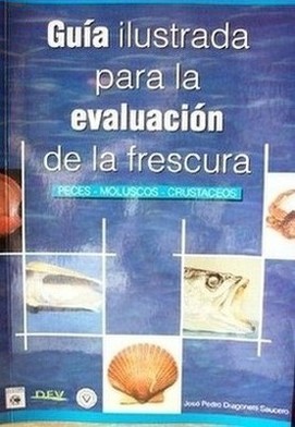 Guía ilustrada para la evaluación de la frescura en los productos de la pesca