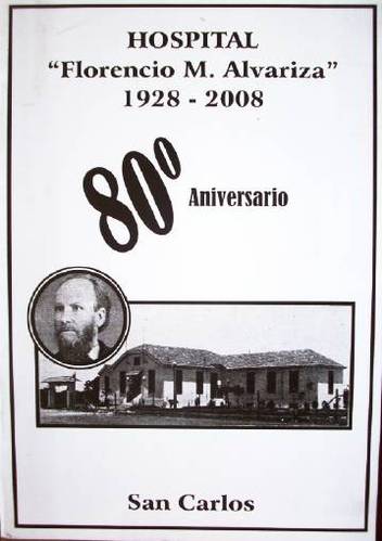 Hospital "Florencio M. Alvariza" : 1928-2008 : 80º aniversario