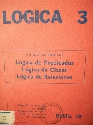 Lógica de predicados; lógica de clases; lógica de relaciones
