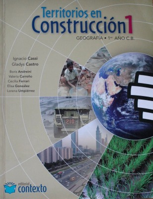 Territorios en construcción 1 : geografía : 1er. año C.B.