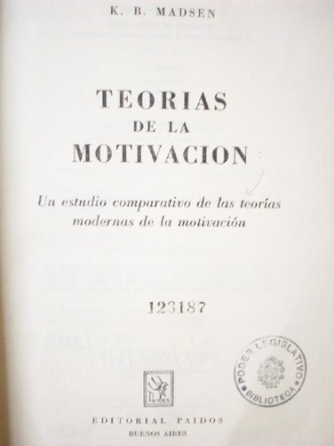 Teorías de la motivación : un estudio comparativo de las teorías modernas de la motivación
