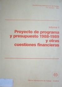 Proyecto de programa y presupuesto 1988-1989 y otras cuestiones financieras : informe II