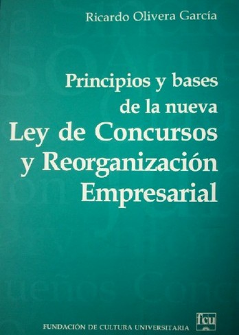 Principios y bases de la nueva ley de concursos y reorganización empresarial