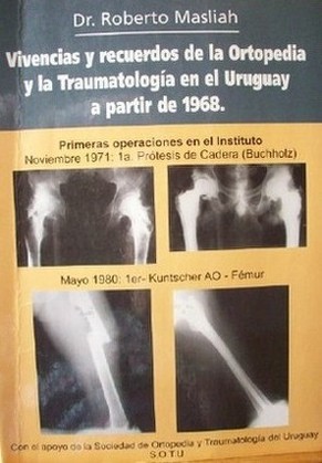 Vivencias y recuerdos de la ortopedia y la traumatología en el Uruguay a partir de 1968