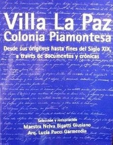 Villa La Paz Colonia Piamontesa : Desde sus orígenes hasta fines del Siglo XIX, a través de documento
