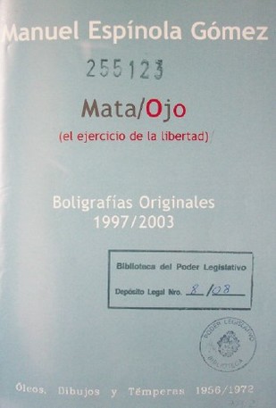 Manuel Espínola Gómez : Mata/ojo (el ejercicio de la libertad)