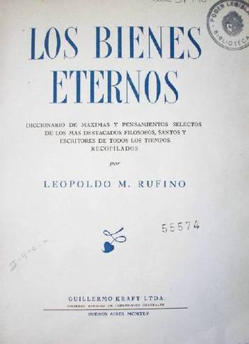 Los bienes eternos : diccionario de máximas y pensamientos selectos de los más destacados filósofos, santos y escritores de todos los tiempos