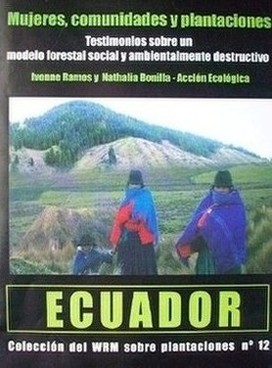 Mujeres, comunidades y plantaciones en Ecuador : testimonios sobre un modelo forestal social y ambientalmente destructivo