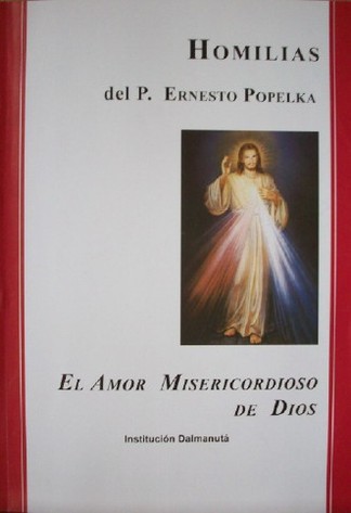 Homilías del P. Ernesto Popelka : El amor misericordioso de Dios