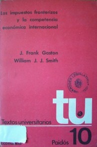 Los impuestos fronterizos y la competencia económica internacional : influencia de los costos diferenciales