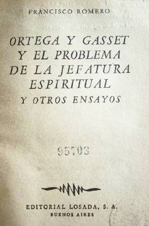 Ortega y Gasset y el problema de la jefatura espiritual y otros ensayos