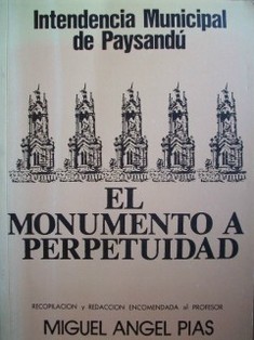 El monumento a perpetuidad : su contenido artístico e histórico más notorio