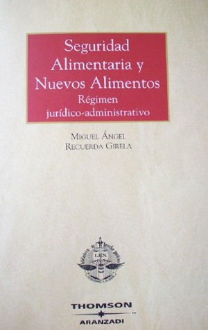 Seguridad alimentaria y nuevos alimentos : régimen jurídico-administrativo