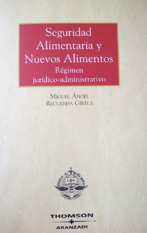 Seguridad alimentaria y nuevos alimentos : régimen jurídico-administrativo