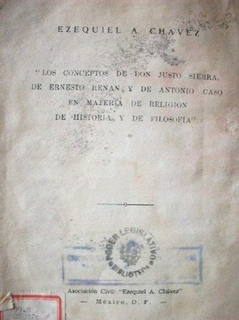 Los conceptos de Don Justo Sierra de Ernesto Renan y de Antonio Caso en materia de religión de historia y de filosofía