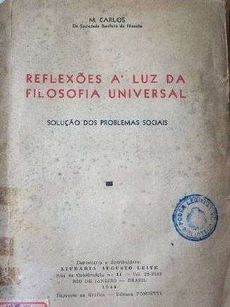 Reflexoes á luz da filosofía universal : soluçao dos problemas sociais