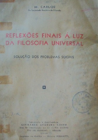 Reflexoes finais á luz da filosofía universal : soluçao dos problemas sociais