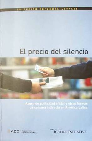 El precio del silencio : abuso de publicidad oficial y otras formas de censura indirecta en América Latina