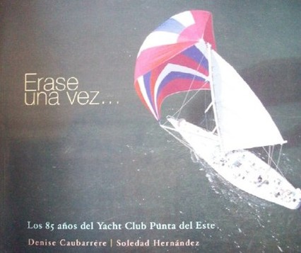 Erase una vez... los 85 años del Yacht Club de Punta del Este