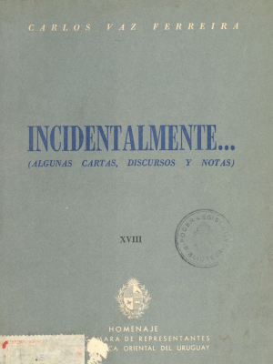 Incidentalmente... : (algunas cartas, discursos y notas)