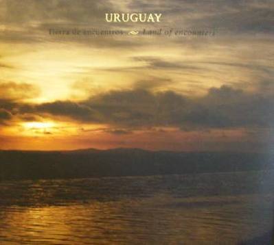 Uruguay  : tierra de encuentros = land of encounters