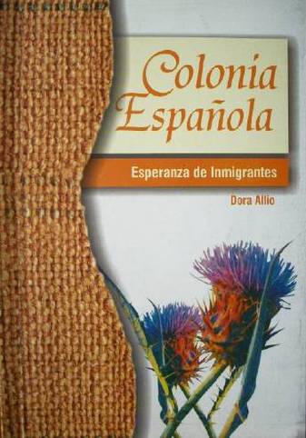 Colonia Española : esperanza de inmigrantes