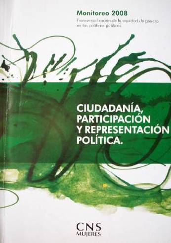 Ciudadanía, participación y representación política : transversalización de la equidad de género en las políticas públicas : monitoreo 2008