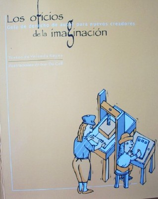 Los oficios de la imaginación : guía de derecho de autor para nuevos creadores