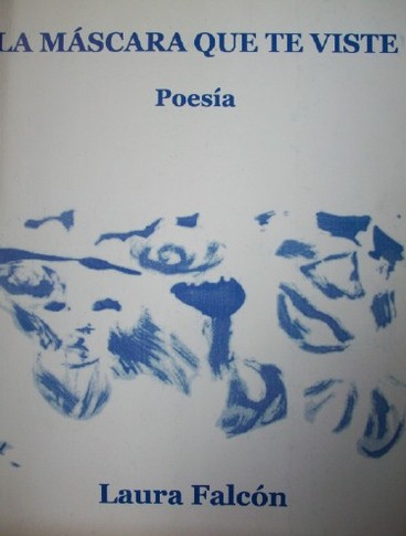 La máscara que te viste : poesía