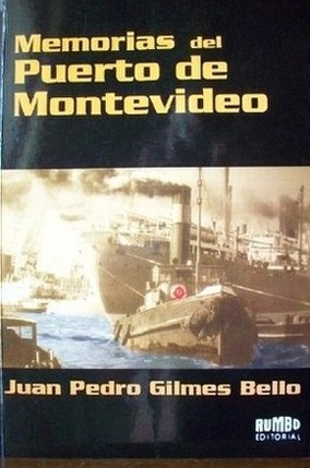 Memorias del puerto de Montevideo : historia, trabajo, desarrollo